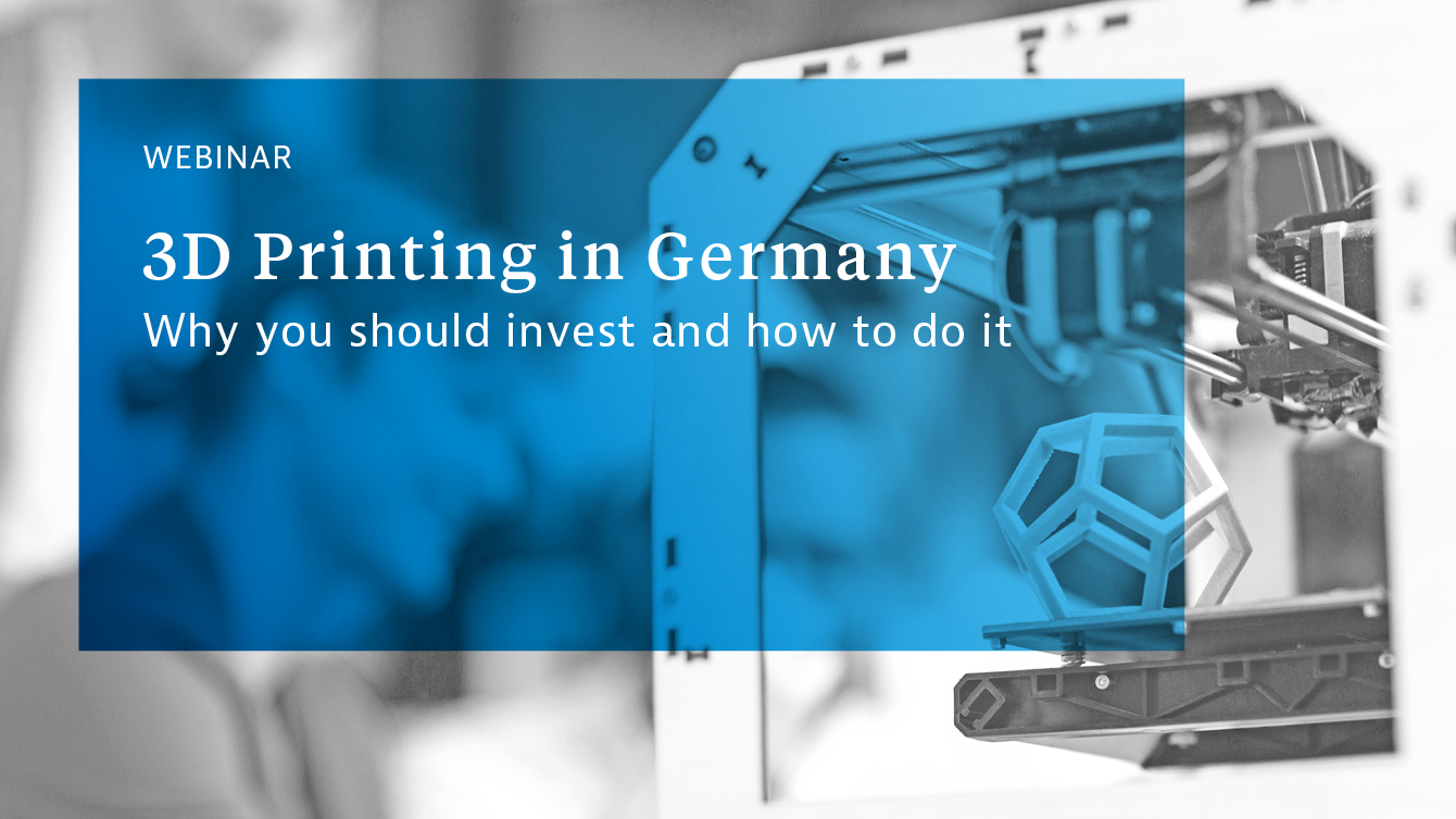 Banner: Webinar - 3D Printing - Why You Should Invest in Germany